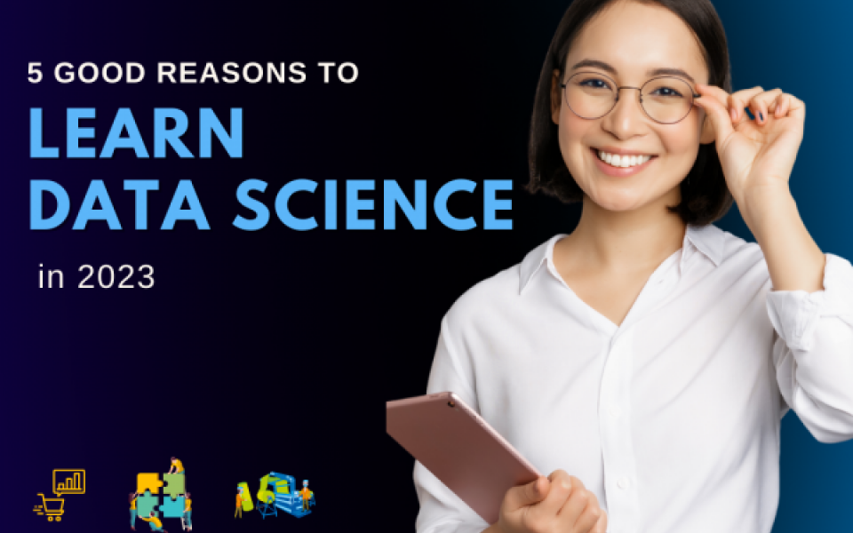 5 Good Reasons to Learn Data Science in 2023 The Official
